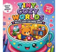 Tiny Cozy Worlds Coloring Book: Bold & Easy Cute Designs for Kids Ages 4-8