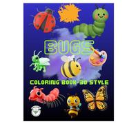 Tiny Creatures : BUGS - Coloring Book -3D Style for Toddlers and Preschoolers: - 23 Easy-to-Color Designs with 3D Color-by-Example for Little ... Collection for Little Explorers)