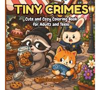 Tiny Crimes: Cute and Cozy Coloring Book with Funny Animal Crime Scenes for Adults and Teens, Bold and Easy Illustrations for Relaxation and Stress Relief