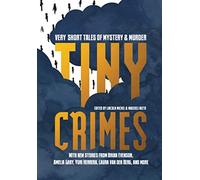Tiny Crimes: Very Short Tales of Mystery and Murder