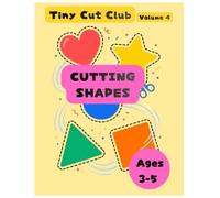 Tiny Cut Club - Volume 4: Cutting Shapes: Scissor Skills Workbook for Toddlers Ages 3-5 | Fun Shape Cutting Practice for Preschool Fine Motor Development
