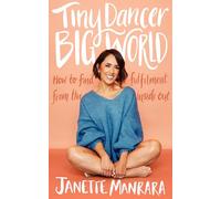 Tiny Dancer, Big World: An inspirational new guide to fulfilment from the Strictly Come Dancing star