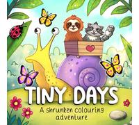 Tiny Days: A shrunken colouring adventure (Lazy Days Collection)