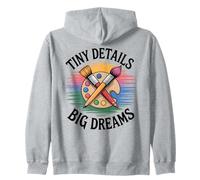 Tiny Details Big Dreams Art Teacher Painter Palette Zip Hoodie