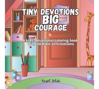 Tiny Devotions Big Courage: A kids’ devotional coloring book with 30 Bible affirmations