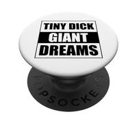 Tiny Dick Giant Dreams PopSockets Adhesive PopGrip