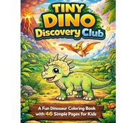 Tiny Dino Discovery Club: A Fun Dinosaur Coloring Book with 46 Simple Pages for Kids