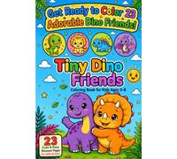 Tiny Dino Friends: Coloring Book for Kids Ages 3-8 | Cute & Easy Dinosaur Coloring Pages for Boys & Girls: 23 Adorable Dinosaur Friends with Big, ... Kindergarten & Early Elementary Kids