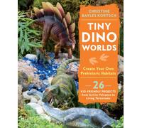 Tiny Dino Worlds : Create Your Own Prehistoric Habitats
