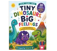 Tiny Dinosaurs, Big Feelings: A Positive Affirmation Coloring Book for Toddlers Ages 2-5 | Build Confidence, Kindness & Self-Esteem with 30 Cute Dinosaur Coloring Pages