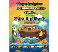 Tiny Disciples: A Children's Bible Stories Coloring Book: Adventures in Genesis (The Tiny Disciples Collection)