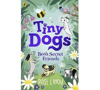 Tiny Dogs: Bea’s Secret Friends: 1