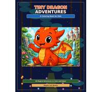 Tiny Dragon Adventures: A Cute Baby Dragon Coloring Book for Kids