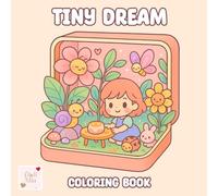 Tiny Dream Coloring Book: Explore Little Dream Worlds with Beautiful Illustrations (Tiny Dream Worlds)