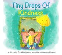 Tiny Drops of Kindness: An Empathy Book for Kids to Make Them Compassionate