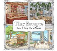 Tiny Escapes: Bold & Easy World Nooks: Libro de Colorear para Adultos y Adolescentes: 30 Diseños "Cozies" y Relajantes de Rincones del Mundo Estilo Hygge