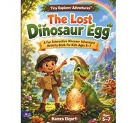 Tiny Explorer Adventures: The Lost Dinosaur Egg: A Fun Interactive Dinosaur Adventure Activity Book for Kids Ages 5-7 | Mazes, Hidden Objects, ... Puzzles & Creative Learning Through Play