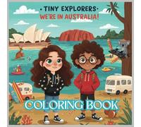 Tiny Explorers: Australia Coloring Book: From the Sydney Opera House to the Outback - Let’s Color Across Australia!