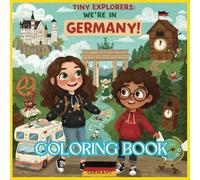 Tiny Explorers: Germany Coloring Book: From Fairy-Tale Castles to Berlin’s Buzz - Let’s Color Across Germany!