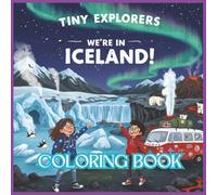Tiny Explorers: Iceland Coloring Book: From Fiery Volcanoes to Frozen Glows - An Icelandic Adventure to Color!