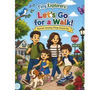 Tiny Explorers: Let's Go for a Walk!: Discover Amazing Things Around You