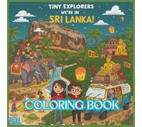 Tiny Explorers: Sri Lanka Coloring Book: From Tea Trails to Golden Tales - A Sri Lankan Adventure to Color!