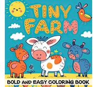 Tiny Farm Bold and Easy Coloring Book: Engaging and Simple Farm Scenes for Stress-Free Coloring | Perfect for Kids and Beginners