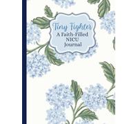 Tiny Fighter: A Guided NICU Journal for Parents to Track Daily Progress, Milestones, Prayers, and Memories Through Every Day in the Neonatal Intensive Care Unit