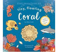 Tiny, Floating Coral : A fact-filled picture book about the life cycle of coral, with fold-out map of the world’s coral reefs (ages 4-8)