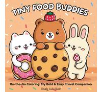 TINY FOOD BUDDIES: On-the-Go Cozy Coloring: My Bold & Easy Kawaii Travel Companion