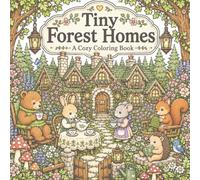 Tiny Forest Homes: A Cozy Coloring Book