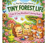 Tiny Forest Life: Cute & Cozy Woodland Coloring Book (Tiny Life Cozy Coloring Books)