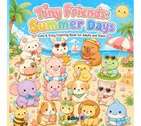 TINY FRIENDS: Summer days: Cute & Cozy Coloring Book for Adults and Teens (Tiny Friends Coloring Books)
