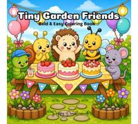 Tiny Garden Friends: Bold & Easy Cozy Coloring Book with Cute Miniature Garden Animals, Whimsical Shops, Cozy Scenes, and Relaxing Large-Print Designs for Adults and Teens