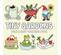 Tiny Gardens Coloring Book: Adorable Garden Scenes Design for Adults and Teens (Bold & Easy Coloring)