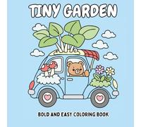 Tiny Gardens Coloring Book: Cute Garden Animals & Whimsical Nature Scenes | Easy, Bold Coloring Pages for Adults and Teens for Relaxation, Stress Relief & Creativity