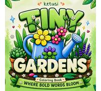 Tiny Gardens Coloring Book: Where Bold Words Bloom: Cute & Cozy Garden Scenes with Big Typography, Flowers, Plants, and Bold Easy Design Pages