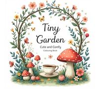 Tiny Gardens: Cute & Comfy Coloring Book