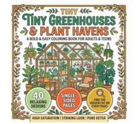 Tiny Greenhouses & Plant Havens: Bold & Easy Coloring Book, Simple Plant Havens, Cozy Gardens, Line Art for Adults and Teens: Relaxation and Stress ... Single-Sided Pages, 8.5x8.5 Square Format.