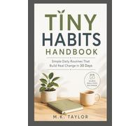Tiny Habits Handbook: Simple Daily Routines That Build Real Change in 30 Days