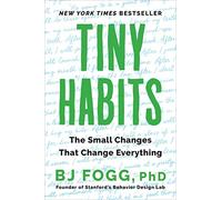 Tiny Habits: The Small Changes That Change Everything by Bj Fogg (English) Paper