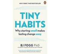 Tiny Habits : Why Starting Small Makes Lasting Change Easy