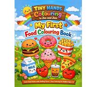 Tiny Hand Coloring: My First Food Coloring Book: Cute & Simple Food with Smiling Faces | Easy Coloring for Toddlers Ages 2-8 | Big Bold Designs for Little Hands