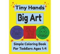 Tiny Hands Big Art: Simple Coloring book for Toddlers ages 1-4