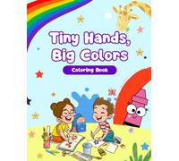 Tiny Hands, Big Colors: A Fun & Easy Coloring Book for Kids Ages 3-6
