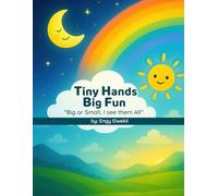 Tiny Hands Big Fun: "big or small i see them all!"