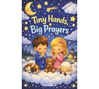 Tiny Hands, Big Prayers: 50 Short Bedtime Prayers