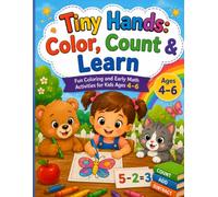 Tiny Hands: Color, Count & Learn: Fun Coloring and Early Math Activities for Kids Ages 4-6