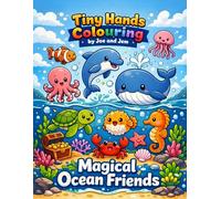 Tiny Hands Coloring Book: Magical Ocean Friends: Fun Fun & Easy Ocean Animal Coloring Pages for Toddlers and Kids Ages 2-8 | Cute Sea Creatures, Big Bold Designs, Hands-Free Coloring