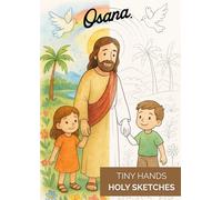 Tiny Hands, Holy Sketches: Pray, Play, and Color with Jesus